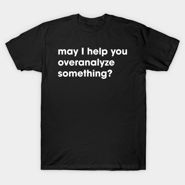 Overanalyze T-Shirt by JamesBennettBeta